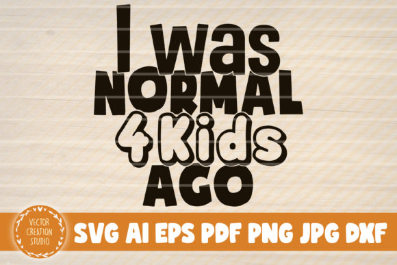 I Was Normal 4 Kids Ago: A Font for the Perfectly Chaotic Life