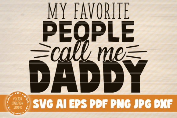My Favorite People Call Me Daddy SVG: A Guide for Creators