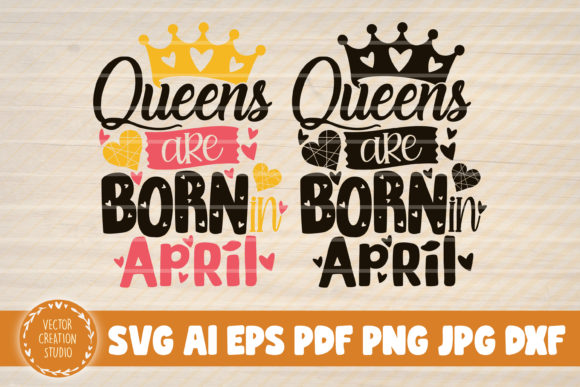 Queens Are Born in April Svg: A Designer's Guide