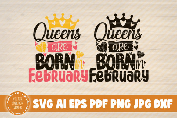 Queens Are Born in February Svg: A Creative's Guide